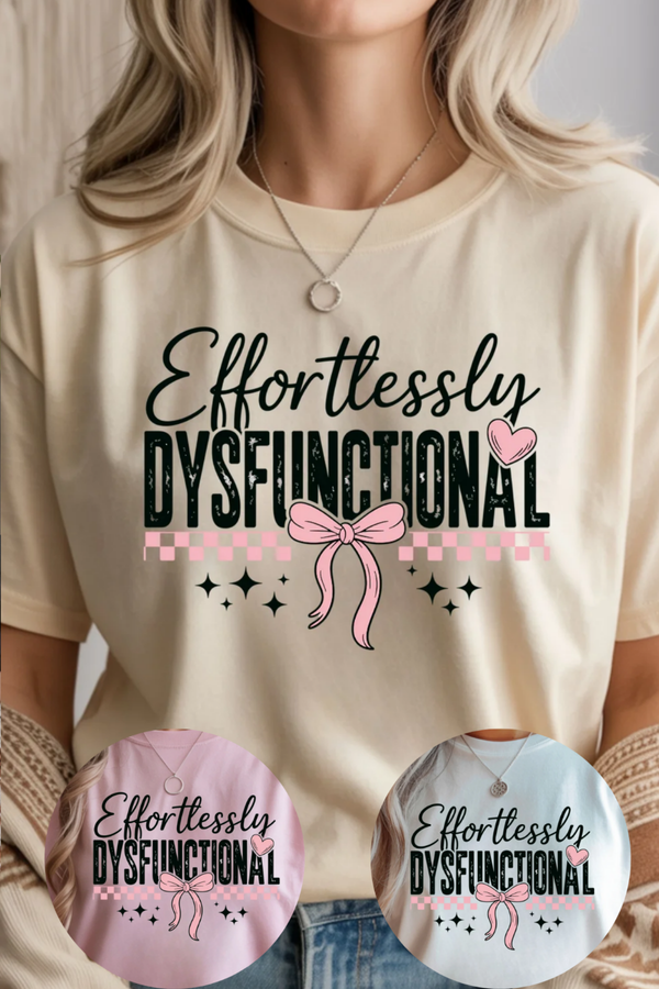Effortlessly Dysfunctional Graphic Tee