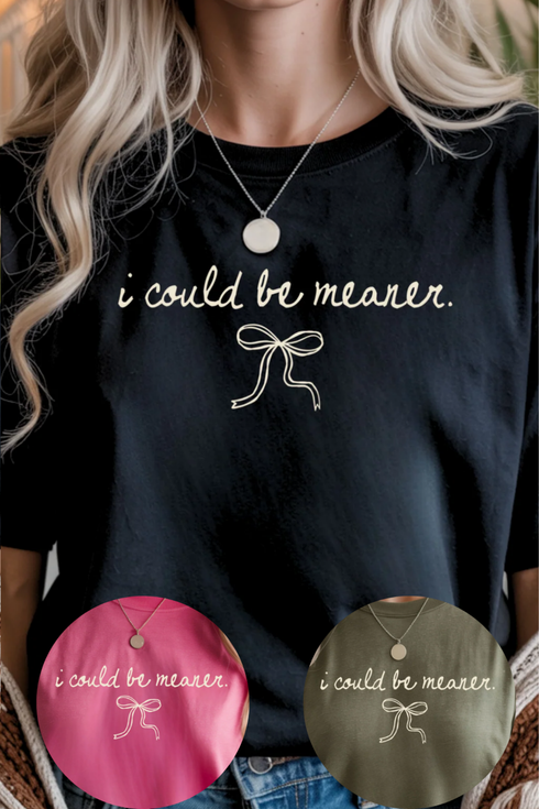 Could Be Meaner Graphic Tee