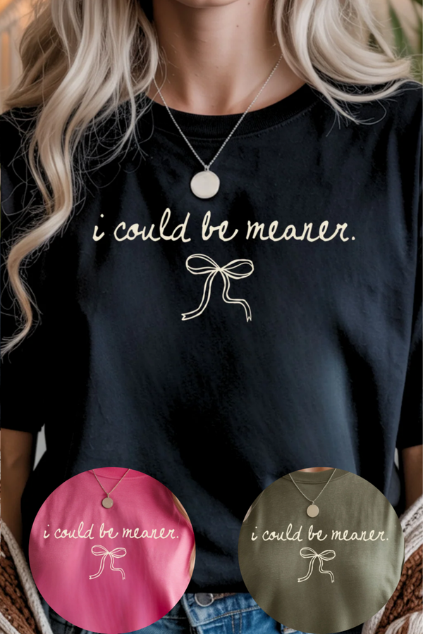 Could Be Meaner Graphic Tee