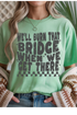 We'll Burn That Bridge Graphic Tee
