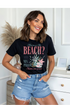 Beach?! Graphic Tee