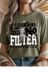 Caution No Filter Graphic Tee