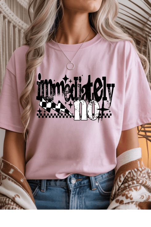 Immediately No T-Shirt - LISA MARIE BOUTIQUE - S - Light Pink Gildan Tee -